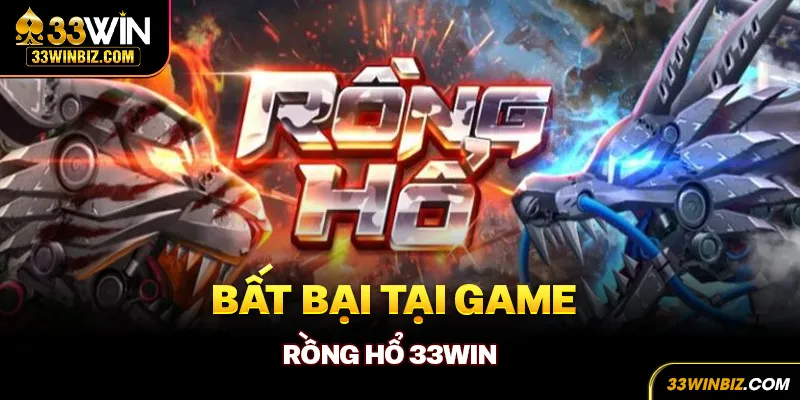 Rồng hổ 33win - Chinh phục game xanh chín 2024