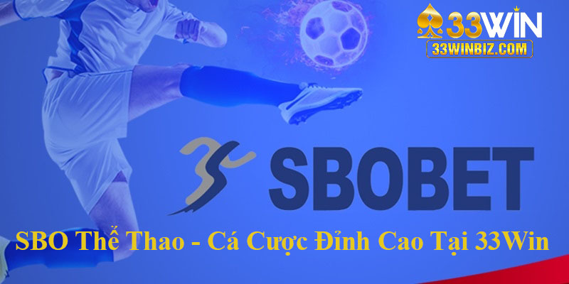 Sảnh cược SBO thể thao đỉnh cao tại 33Win